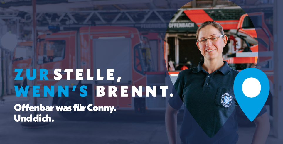Bild: Werbeplakat mit einer Feuerwehrfrau. Der Slogan heißt: Zur Stelle, wenn´s brennt. Offenbach was für Conny. Und dich.